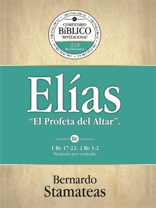 Title details for Elías--El  profeta del Altar by Bernardo Stamateas - Available